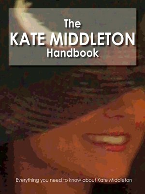 cover image of The Kate Middleton Handbook - Everything you need to know about Kate Middleton